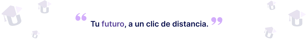 Tu futuro, a un clic de distancia